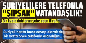 Şok itiraf: Suriyelilere telefonla vatandaşlık veriliyor iddiası