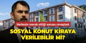 Sosyal konut kiraya verilebilecek mi?