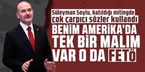 Süleyman Soylu: Benim Amerika’da bir tek malım var o da FETÖ