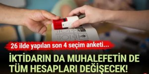 26 ilde yapılan son 4 seçim anketinden dikkat çeken sonuç