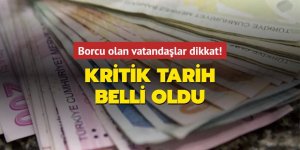 Borcu olan milyonlarca kişiyi ilgilendiriyor!