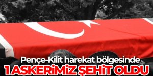 Pençe-Kilit Harekatı bölgesinde 1 asker şehit oldu
