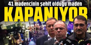 Bakan Dönmez açıkladı: 41 madencinin şehit olduğu maden kapatılıyor