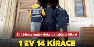 1 ev 14 kiracı... Zincirleme emlak dolandırıcılığına dikkat!
