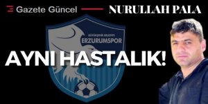 Aynı hastalık!