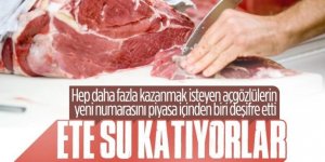'Ağırlığı artsın diye kırmızı ete su katıyorlar!'