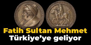 Dünyada sadece 4 tane var: Fatih Sultan Mehmet, Türkiye'ye geliyor