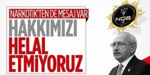 Narkotik'ten Kemal Kılıçdaroğlu'na: Hakkımızı helal etmiyoruz