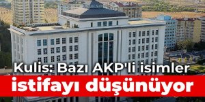 Kulis: Bazı AKP'li isimler istifayı düşünüyor