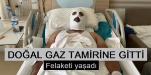 Doğal gaz borusunu tamir etmek için gitti felaketi yaşadı