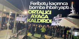 Feribotu kaçırdı,bomba ihbarı yaptı ortalığı ayağa kaldırdı