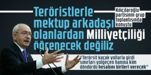Kılıçdaroğlu: Teröristlerle mektup arkadaşı olanlardan Milliyetçiliği öğrenecek değiliz
