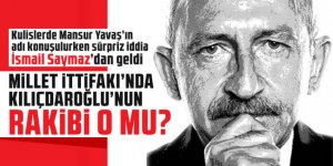 Millet İttifakı'nda Kılıçdaroğlu'nun rakibi o mu?