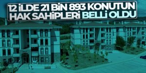 21 bin 893 konutun hak sahipleri belli