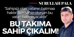 Bu takıma sahip çıkalım!