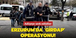 Erzurum’da ‘Girdap’ operasyonunda 7 gözaltı