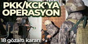 PKK/KCK operasyonu: 18 gözaltı kararı