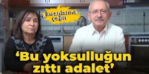 Kılıçdaroğlu: Bu yoksulluğun zıttı adalet