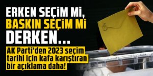 AK Parti’den 2023 seçim tarihi için kafa karıştıran bir açıklama daha!