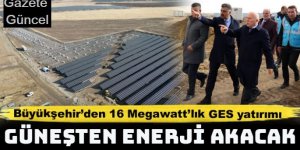Büyükşehir’den dev bir enerji yatırımı daha