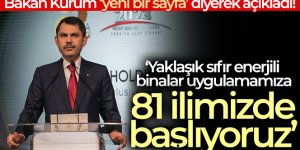Kurum: 'Yaklaşık sıfır enerjili binalar uygulamamıza 81 ilimizde başlıyoruz'