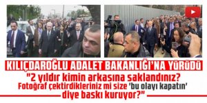 Kılıçdaroğlu Adalet Bakanlığı'na yürüdü!