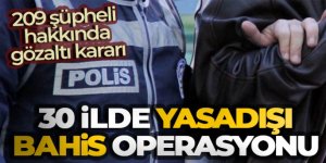 Yasadışı bahis operasyonunda 209 şüpheli hakkında gözaltı kararı