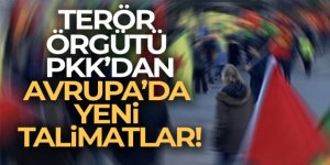 Terör örgütü PKK'dan Avrupa'da yeni talimatlar