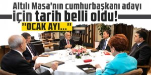 Altılı Masa'nın cumhurbaşkanı adayı için tarih belli oldu!