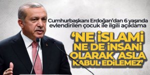 Erdoğan: ‘Ne İslami ne de insani olarak asla kabul edilemez'