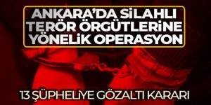 Terör örgütlerine yönelik operasyon: 13 şüpheliye gözaltı kararı
