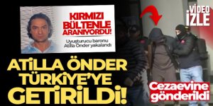 Türkiye'ye getirilen Atilla Önder cezaevine sevk edildi