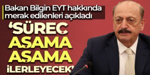 Bakan Bilgin: 'Süreç aşama aşama ilerleyecek'