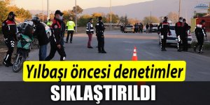 Yılbaşı öncesi denetimler sıklaştırıldı