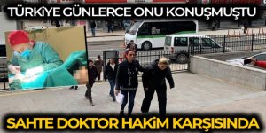Sahte doktor, hakim karşısına çıktı
