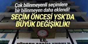 YSK'da 2023 seçimleri öncesi büyük değişim
