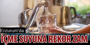 Erzurum'da Suya rekor zam geldi