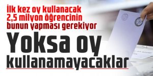 İlk kez oy kullanacak 2,5 milyon öğrencinin bunun yapması gerekiyor
