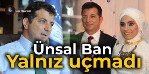 Ünsal Ban yalnız uçmadı