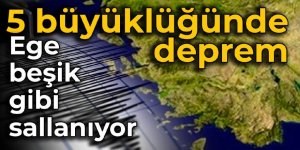 Ege beşik gibi sallanıyor: 5 büyüklüğünde deprem