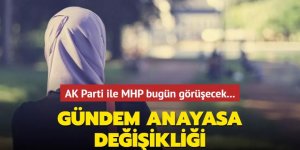 AK Parti ile MHP bugün görüşecek...
