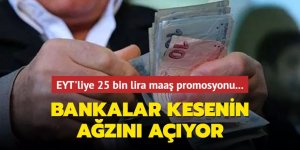 EYT'liye 25 bin lira maaş promosyonu