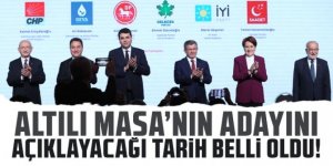 Altılı Masa’nın adayını açıklayacağı tarih belli oldu!