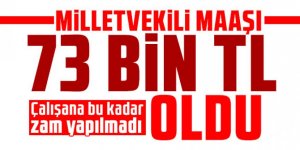 Milletvekili maaşı 73 bin TL oldu!
