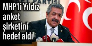 MHP'li Yıldız anket şirketini hedef aldı