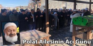 Polat ailesinin acı günü