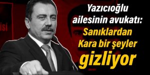 Yazıcıoğlu ailesinin avukatı: Davanın sanıklarından Emra Kara bir şeyler gizliyor