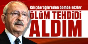 Kılıçdaroğlu’ndan bomba sözler: Ölüm tehdidi aldım