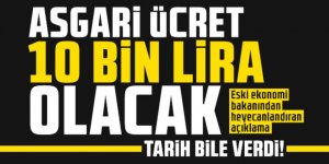 Asgari ücret 10 bin lira olacak!
