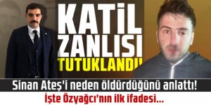 Sinan Ateş'i neden öldürdüğünü anlattı!